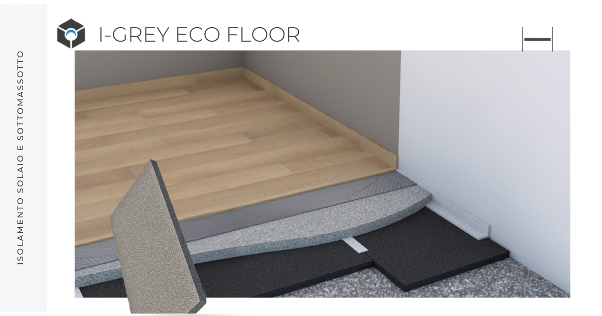 IGREY ECO FLOOR: isolamento termoacustico per sotto massetti in EPST grafite